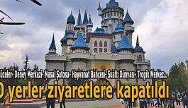 O yerler ziyaretlere kapatıldı