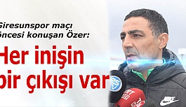 Özer:Her inişin bir çıkışı var