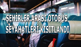 ŞEHİRLER ARASI OTOBÜS SEYAHATLERİ KISITLANDI