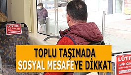 TOPLU TAŞIMADA ‘SOSYAL MESAFE’YE  DİKKAT