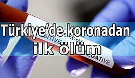 TÜRKİYE'DE KORONADAN İLK ÖLÜM