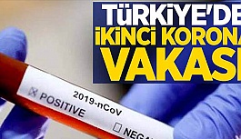 Türkiye’de ikinci corona virüsü vakası tespit edildi