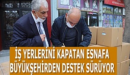 BÜYÜKŞEHİR ESNAFIN ZOR GÜNÜNDE YANINDA OLMAYA DEVAM EDİYOR