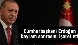 Cumhurbaşkanı Erdoğan bayram sonrasını işaret etti