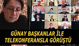 GÜNAY BAŞKANLAR İLE TELEKONFERANSTA BİR ARAYA GELDİ