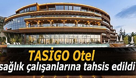 TASİGO Otel sağlık çalışanlarına tahsis edildi