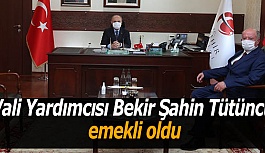 Vali Yardımcısı Bekir Şahin Tütüncü Emekli Oldu