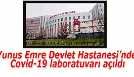 Yunus Emre Devlet Hastanesi’nde Covid-19 laboratuvarı açıldı