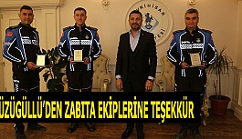 YÜZÜGÜLLÜ’DEN ZABITA EKİPLERİNE TEŞEKKÜR