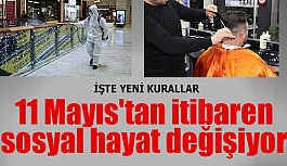 11 MAYIS'TA YENİ KURALLAR BİZİ BEKLİYOR