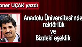 Anadolu Üniversitesi’nde rektörlük ve bizdeki eşeklik