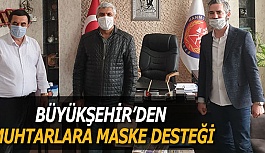 BÜYÜKŞEHİR’DEN MUHTARLARA MASKE DESTEĞİ