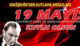 ESKİŞEHİR'DEN 19 MAYIS MESAJLARI