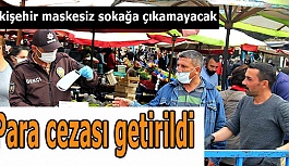 Eskişehir maskesiz sokağa çıkamayacak