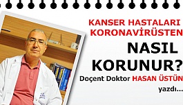 KANSER HASTALARI KORONAVİRÜSTEN NASIL KORUNUR?