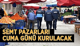 SEMT PAZARLARI CUMA GÜNÜ KURULACAK