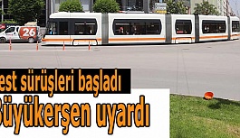 Test sürüşleri başladı