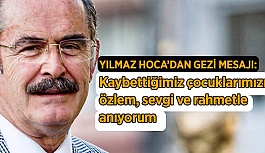 YILMAZ HOCA'DAN "GEZİ" MESAJI