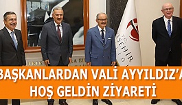 BAŞKANLARDAN VALİ AYYILDIZ’A HOŞ GELDİN ZİYARETİ