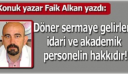 Döner sermaye gelirleri idari ve akademik personelin hakkıdır!