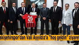 Eskişehirspor’dan Vali Ayyıldız’a “hoş geldin” ziyareti