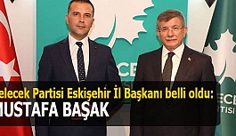 Gelecek Partisi Eskişehir İl Başkanı belli oldu: