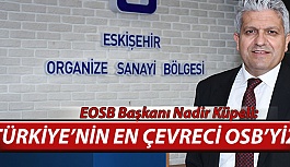 KÜPELİ:TÜRKİYE’NİN EN ÇEVRECİ OSB’YİZ