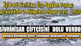 SİVRİHİSAR  ÇİFTÇİSİNİ   DOLU  VURDU