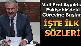 Vali Erol Ayyıldız, Eskişehir’deki Görevine Başladı: