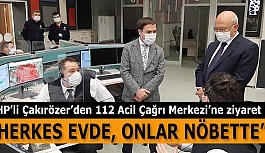 CHP’li Çakırözer 112 Acil Çağrı Merkezi’ni ziyaret etti