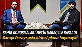 Şehir konuşmaları Metin Saraç ile başladı