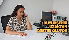 BÜYÜKŞEHİR UZAKTAN DESTEK OLMAYA DEVAM EDİYOR