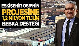 Eskişehir OSB’nin  Projesine  1,2 milyon TL’lik  BEBKA desteği