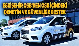 Eskişehir OSB’nin saha denetim araçları hizmete girdi