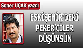 Eskişehir’deki Peker’ciler düşünsün