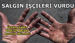 Salgın işçileri vurdu