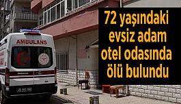 72 yaşındaki evsiz adam otel odasında ölü bulundu
