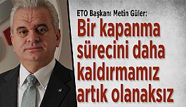 Başkan Güler: Tekrar kapanma kalıcı hasar demektir