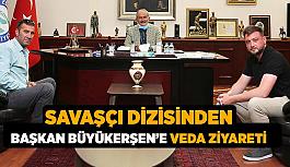 Savaşçı dizisinden  Başkan Büyükerşen’e veda ziyareti