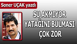 Su akmıyor yatağını bulması çok zor