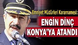 Engin Dinç Konya’ya atandı