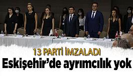 Eskişehir'de 13 parti "ayrımcılık yapmayacağız" dedi