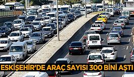 Eskişehir’de trafiğe kayıtlı araç sayısı arttı