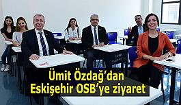 Ümit Özdağ’dan Eskişehir OSB’ye...