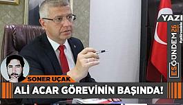 Ali Acar görevinin başında