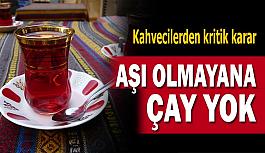 Aşı olmayana çay yok