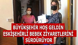 Büyükşehir’den hoş geldin Eskişehirli bebek ziyareti