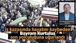 Bayram Kurtuluş son yolculuğuna uğurlandı