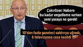 Çakırözer: Habere bu kadar engelleme varken yeni yasaya ne gerek!