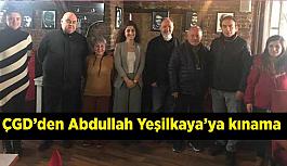 ÇGD’den Abdullah Yeşilkaya’ya kınama